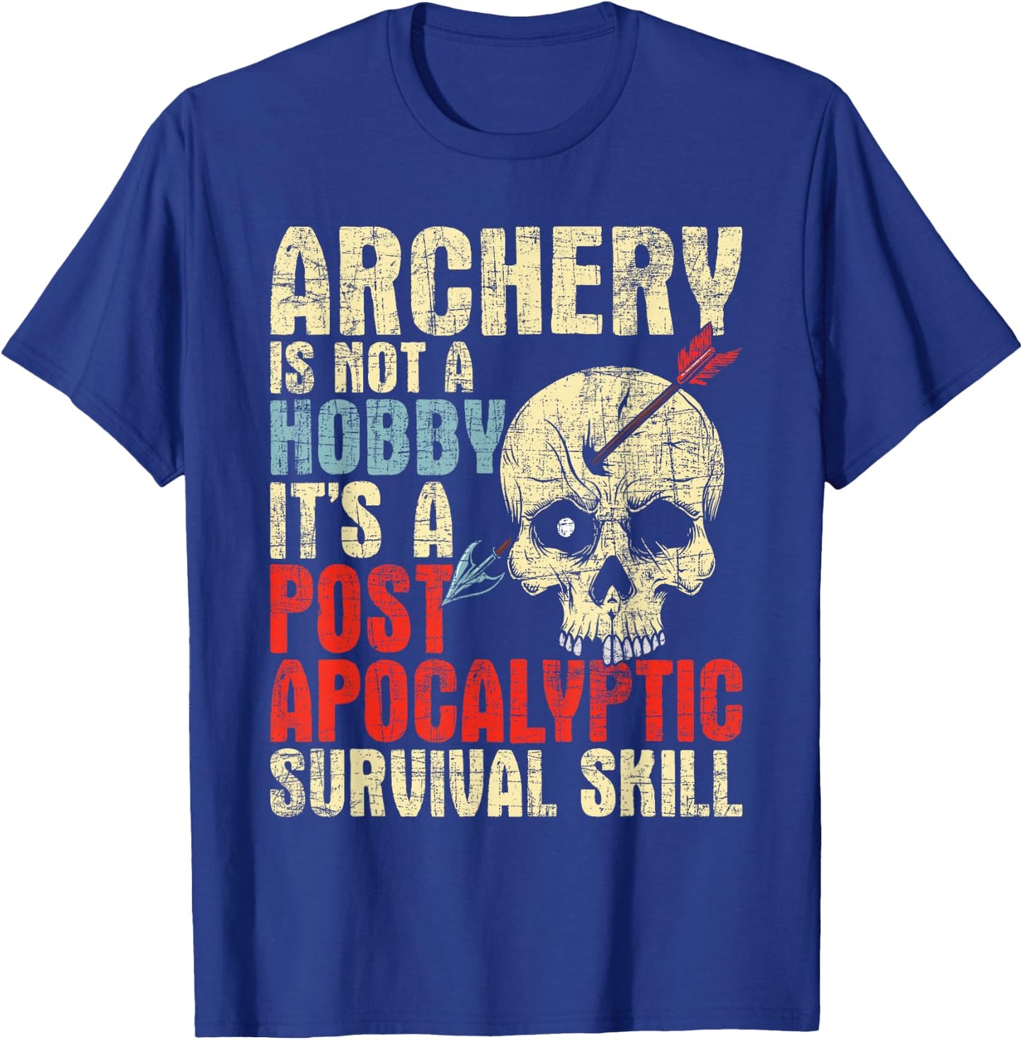 Archery is Not A Hobby - Survival Bowman Archer Bowhunting T-Shirt - T-Shirt | Royal