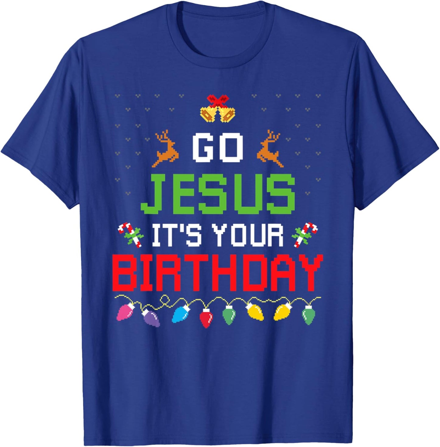Go Jesus It's Your Birthday Ugly Christmas Sweater Funny T-Shirt - T-Shirt | Royal