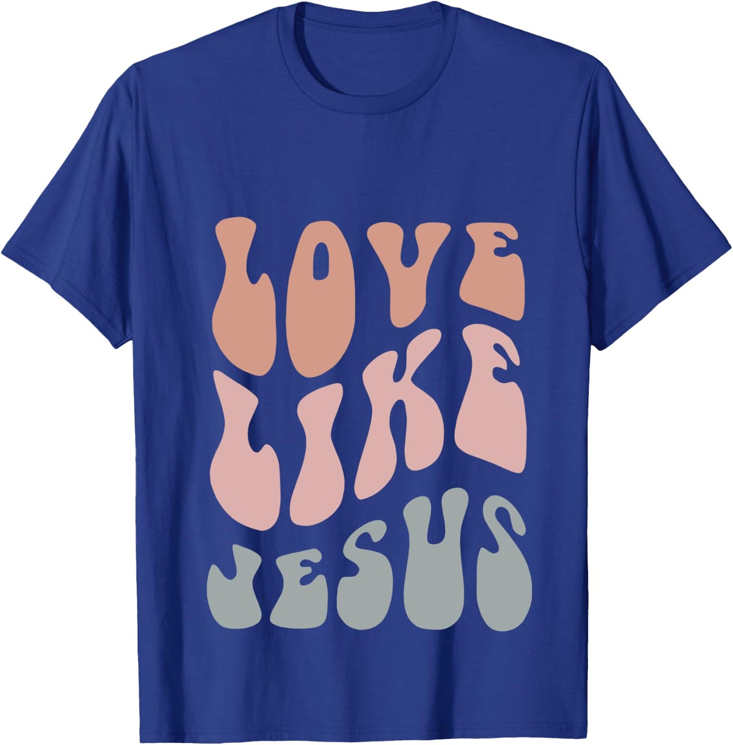 Love Like Jesus Religious God Christian Words On Back Groovy T-Shirt - T-Shirt | Royal