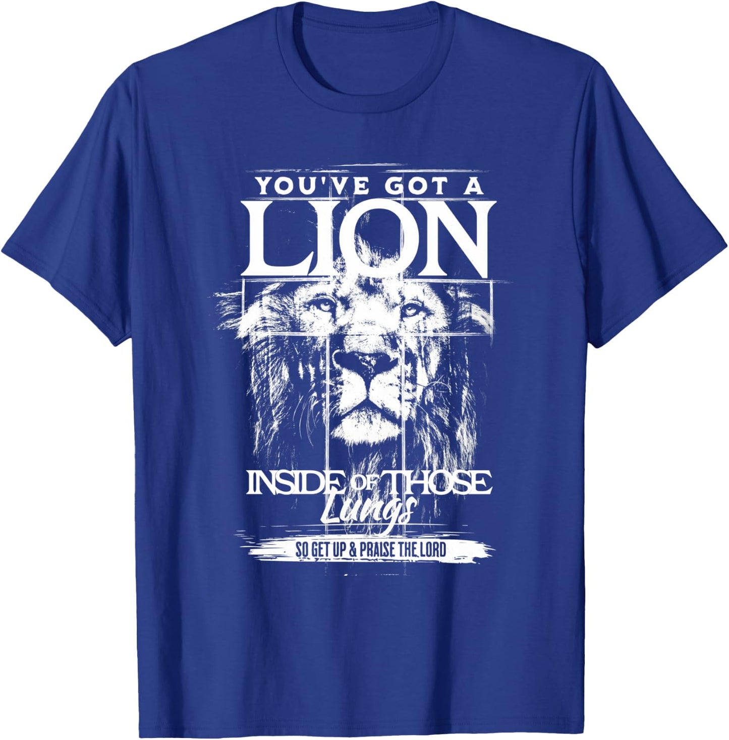 You've Got a Lion Inside of Those Lungs Praise the Lord T-Shirt - T-Shirt | Royal