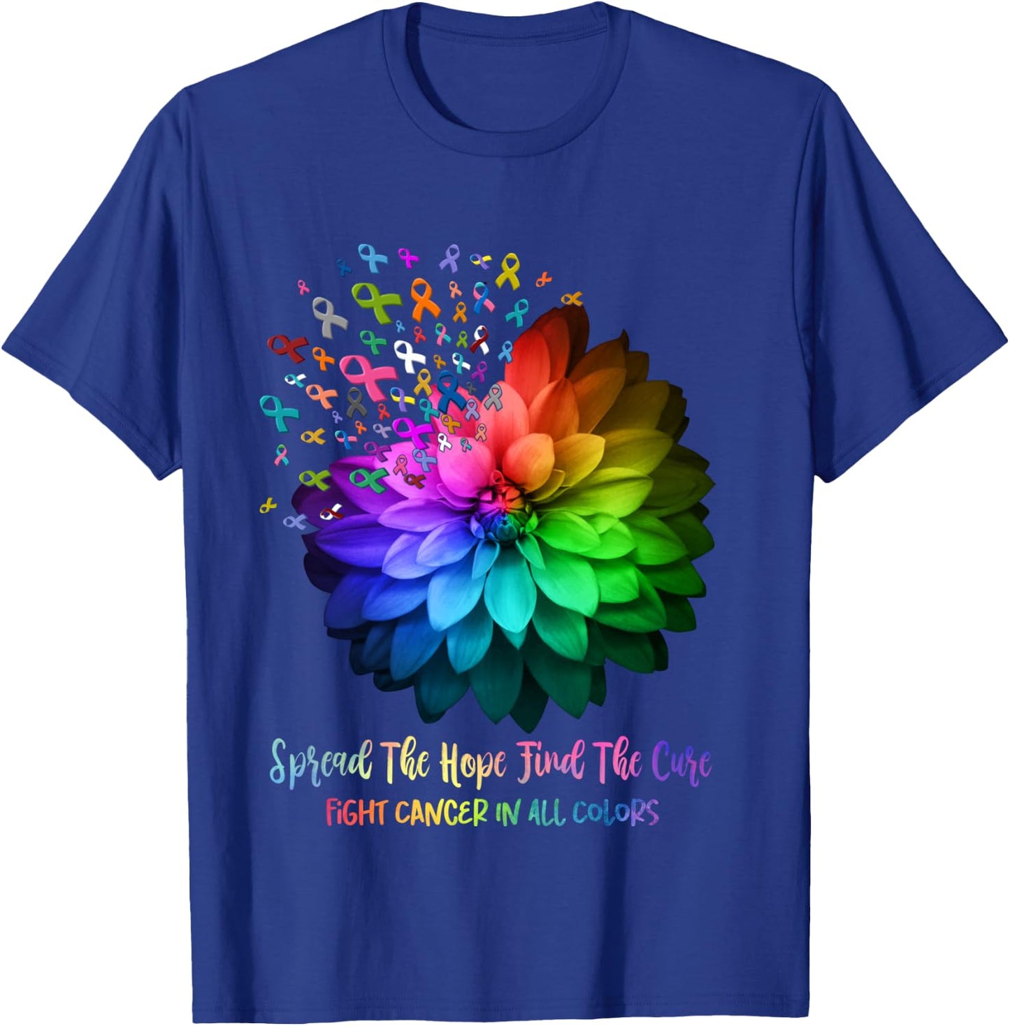 Fight Cancer In All Color Spread The Hope Find a Cure T-Shirt - T-Shirt | Royal