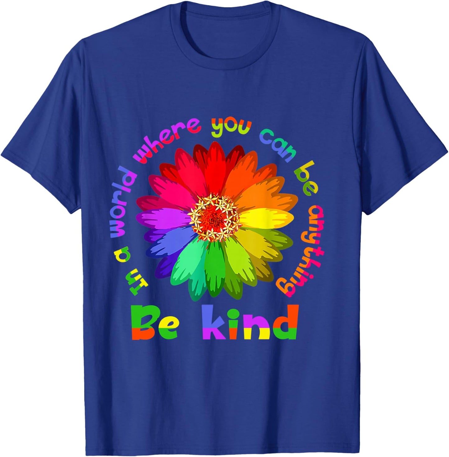 Unity Day - in A World Where You Can Be Anything Be Kind T-Shirt - T-Shirt | Royal