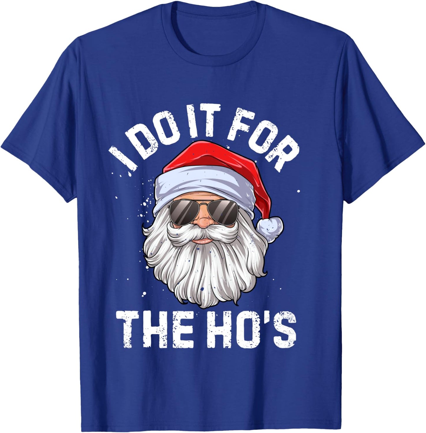 I Do It For The Ho's Funny Inappropriate Christmas Men Santa T-Shirt - T-Shirt | Royal
