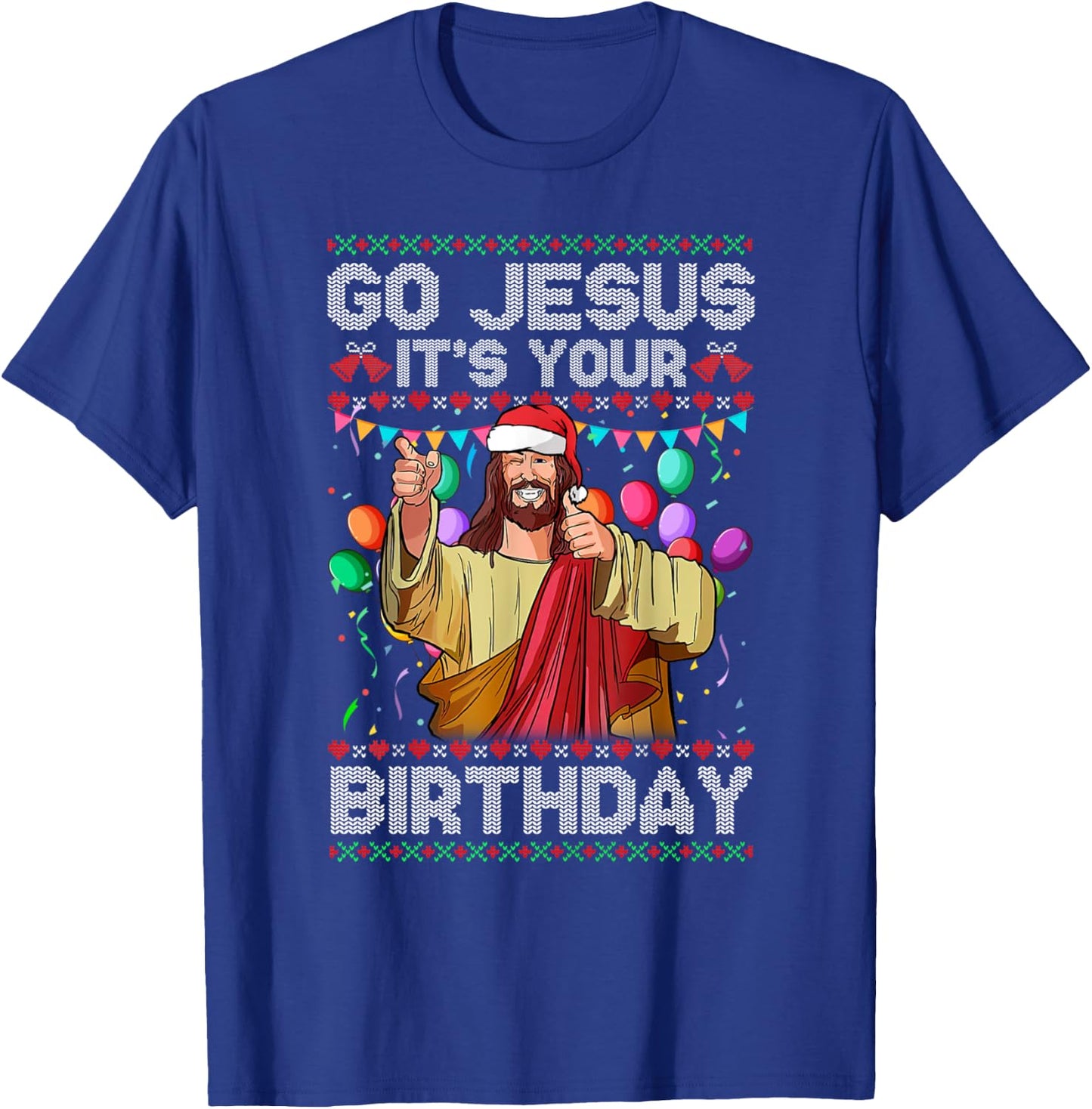 Go Jesus It's Your Birthday Ugly Christmas Sweater Funny T-Shirt - T-Shirt | Royal