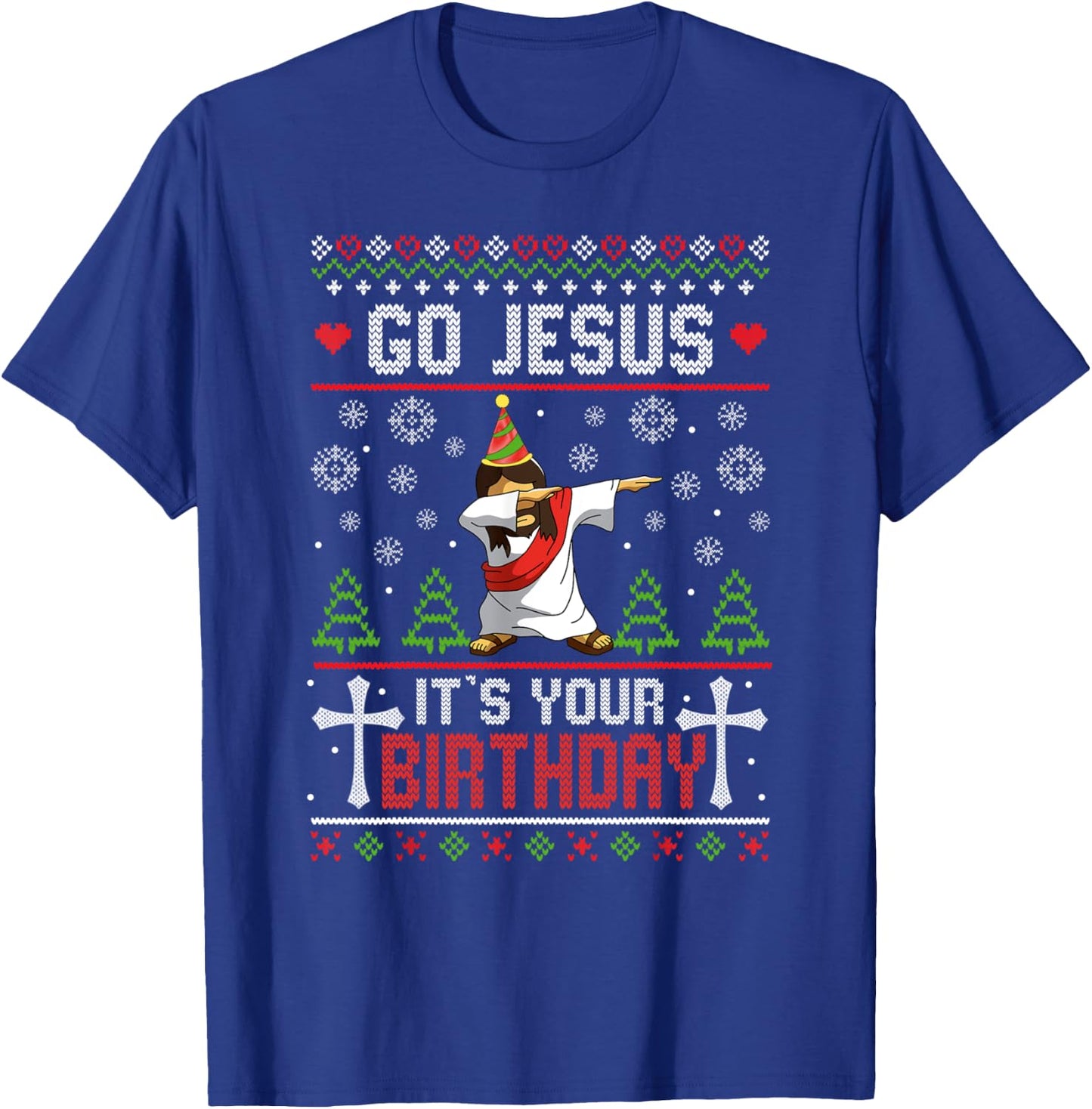 Go Jesus It's Your Birthday Ugly Christmas Sweater Funny T-Shirt - T-Shirt | Royal