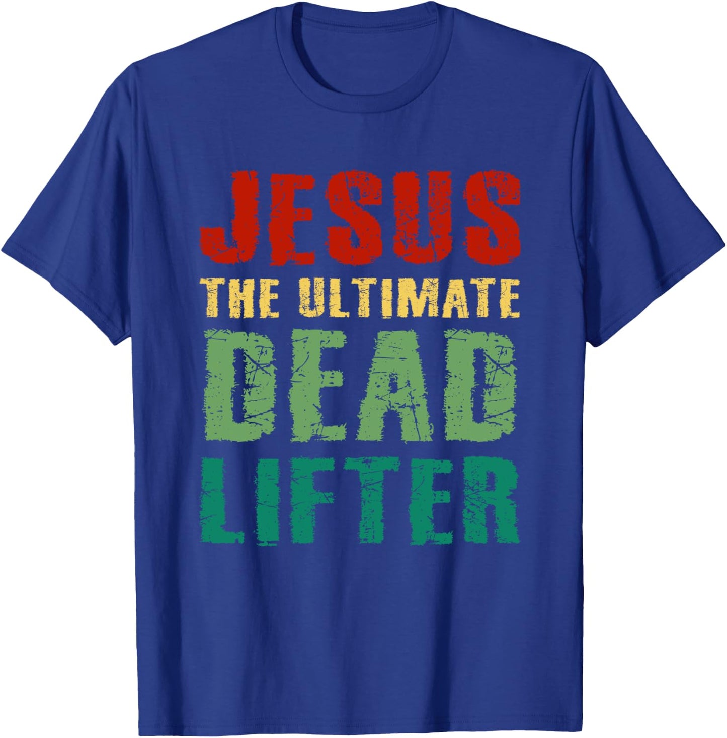 Funny Christian Workout Gift Jesus the Ultimate Dead Lifter T-Shirt - T-Shirt | Royal