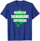Designated Shenanigans Supervisor Friend St Patrick's Party T-Shirt - T-Shirt | Royal