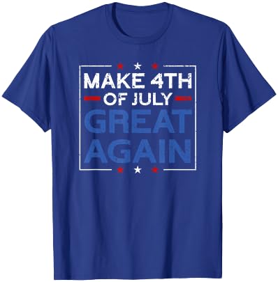 Make 4th Of July Great Again | USA Flag Funny 4th Of July T-Shirt - T-Shirt | Royal