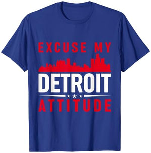 Excuse My Detroit Attitude T-Shirt - T-Shirt | Royal