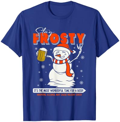 Stay Frosty It's The Most Wonderful Time For A Beer T-Shirt - T-Shirt | Royal