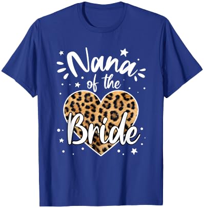 Nana of the Bride I Loved Her First Cute Leopard Heart T-Shirt - T-Shirt | Royal