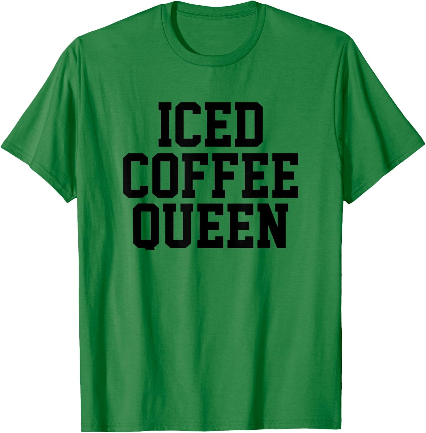 Funny Iced Coffee Queen Coffee Queen Woman T-Shirt - T-Shirt | Irish Green