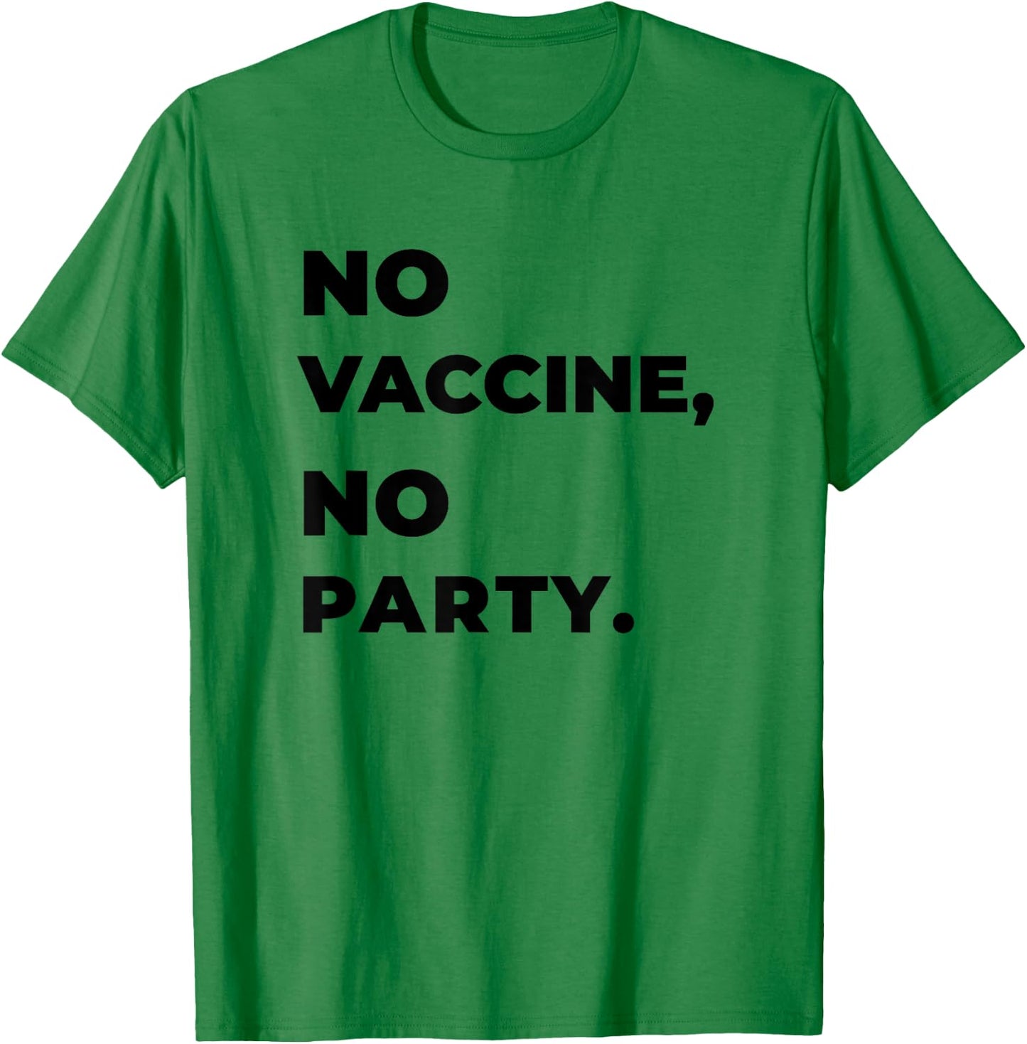 No VACCINE, No PARTY T-Shirt - T-Shirt | Irish Green