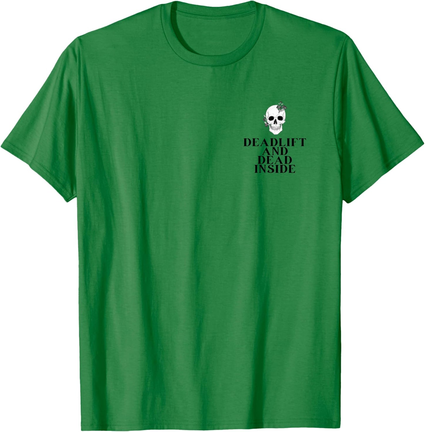 Gym Pump Cover Deadlift and Dead inside Funny weightlifting T-Shirt - T-Shirt | Irish Green