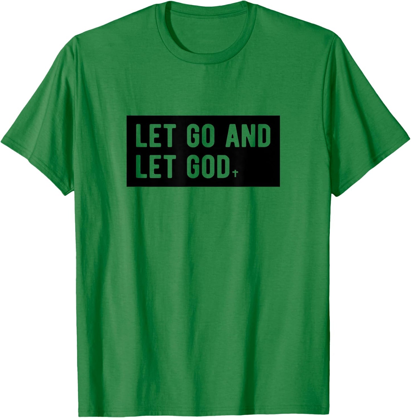 Christianity Faith Let Go And Let God Christian Sayings T-Shirt - T-Shirt | Irish Green