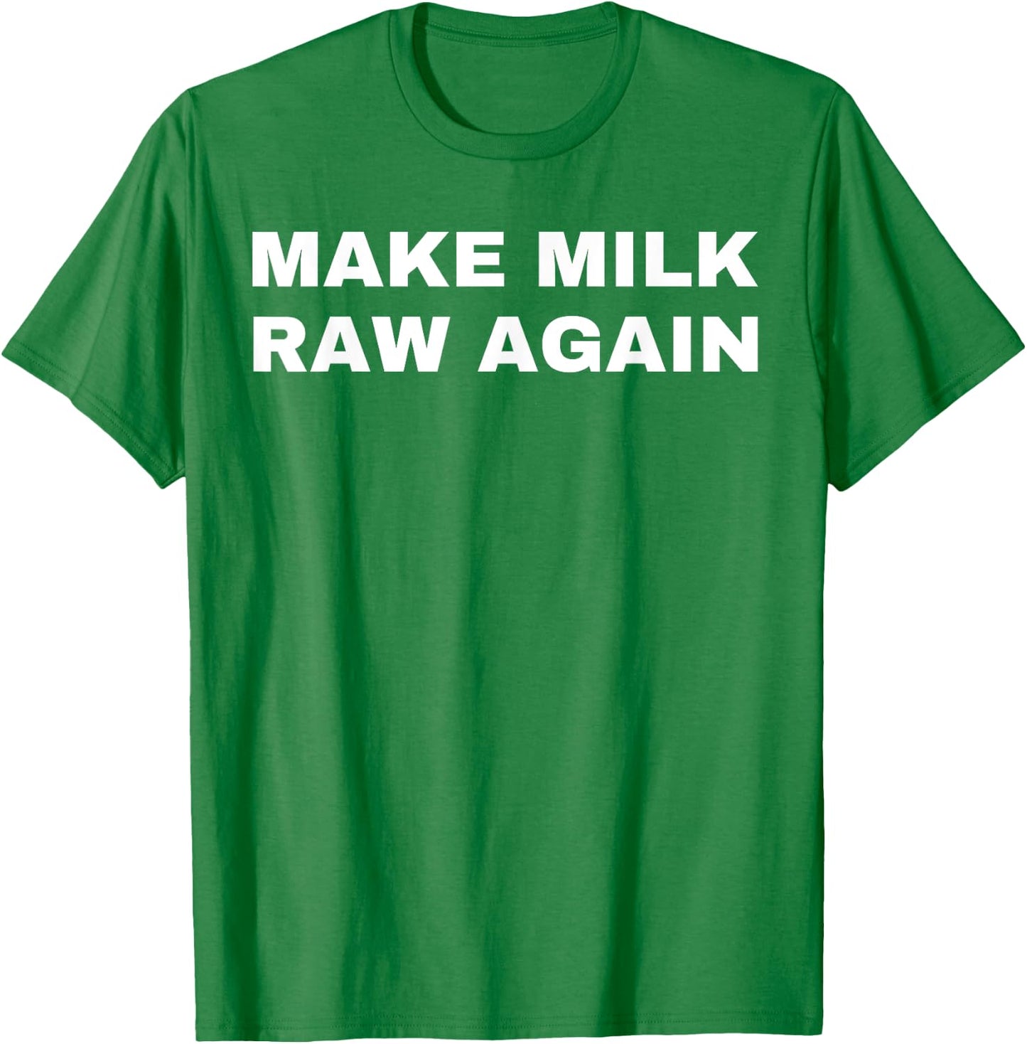Funny Make Milk Raw Again Homestead Farming Dairy Cow T-Shirt - T-Shirt | Irish Green