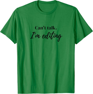 Can't Talk I'm Editing T-Shirt - T-Shirt | Irish Green