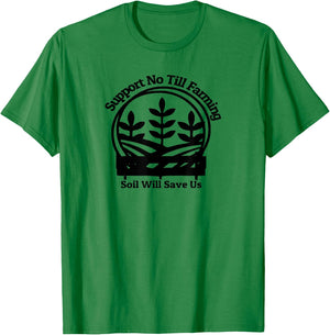 No Till Farming, Support Farmers, Soil Will Save Us T-Shirt - T-Shirt | Irish Green