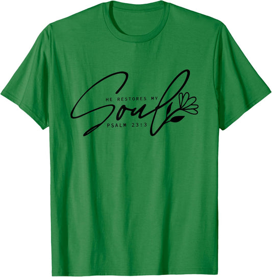 He Restores My Soul, Inspirational Quotes Religion Christian T-Shirt - T-Shirt | Irish Green