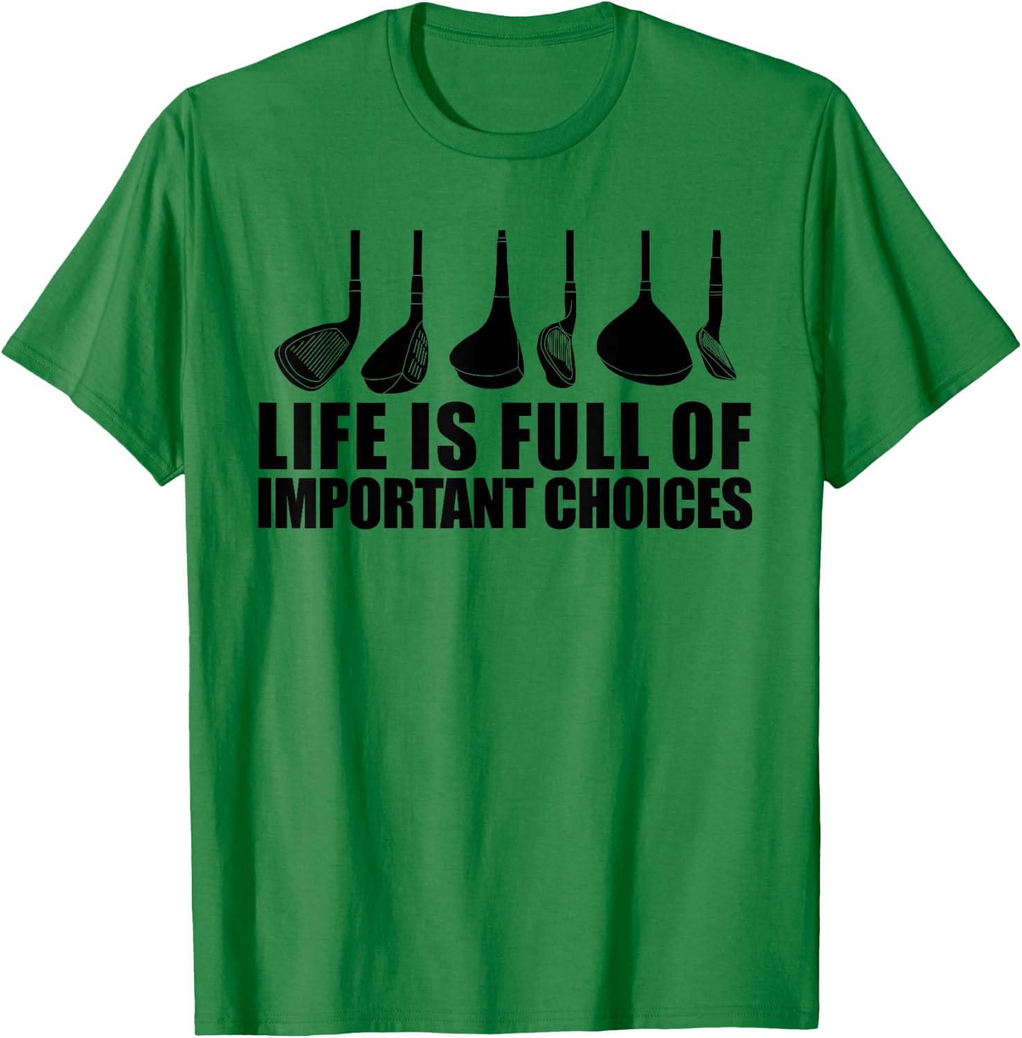Life Is Full Of Important Choices funny Golf Choices T-Shirt - T-Shirt | Irish Green