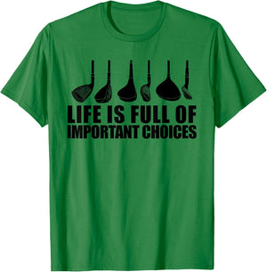 Life Is Full Of Important Choices funny Golf Choices T-Shirt - T-Shirt | Irish Green