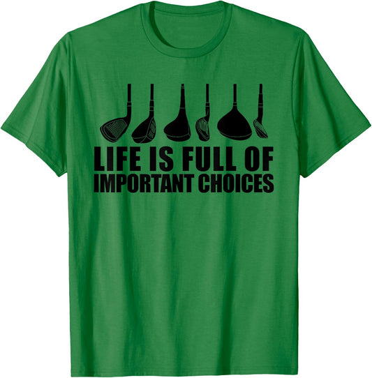 Life Is Full Of Important Choices funny Golf Choices T-Shirt - T-Shirt | Irish Green
