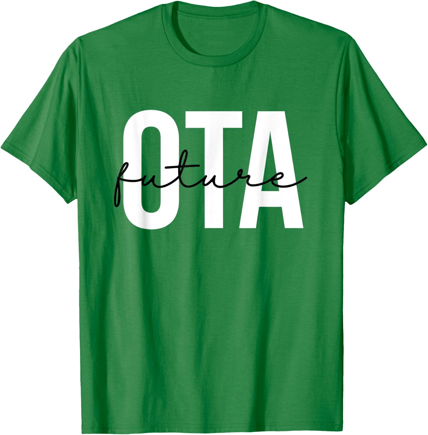 Future Occupational Therapist Assistant OT OTA Therapy T-Shirt - T-Shirt | Irish Green
