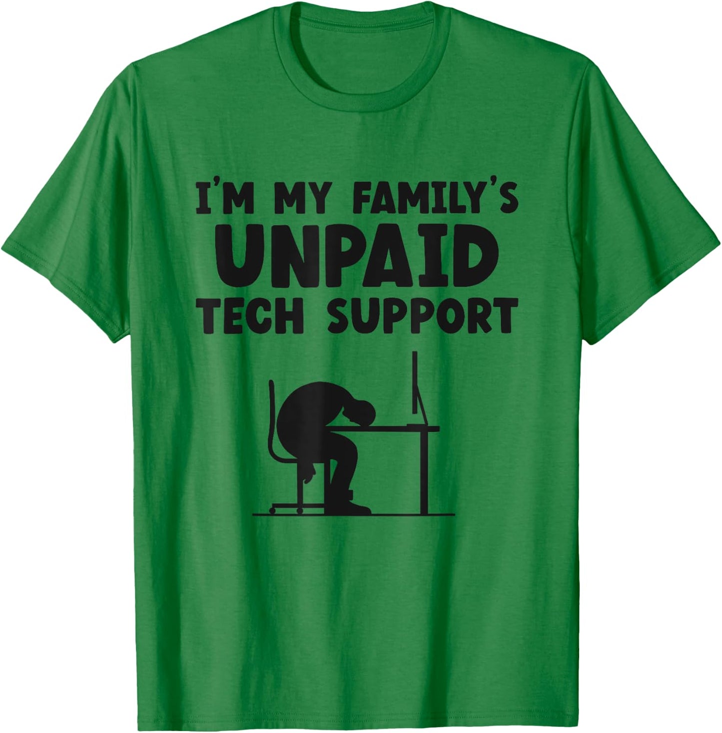 I'm My Family's Unpaid Tech Support IT Helpdesk Computer T-Shirt - T-Shirt | Irish Green