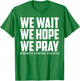 RED Friday - Wait Hope Pray Remember Everyone Deployed T-Shirt - T-Shirt | Irish Green