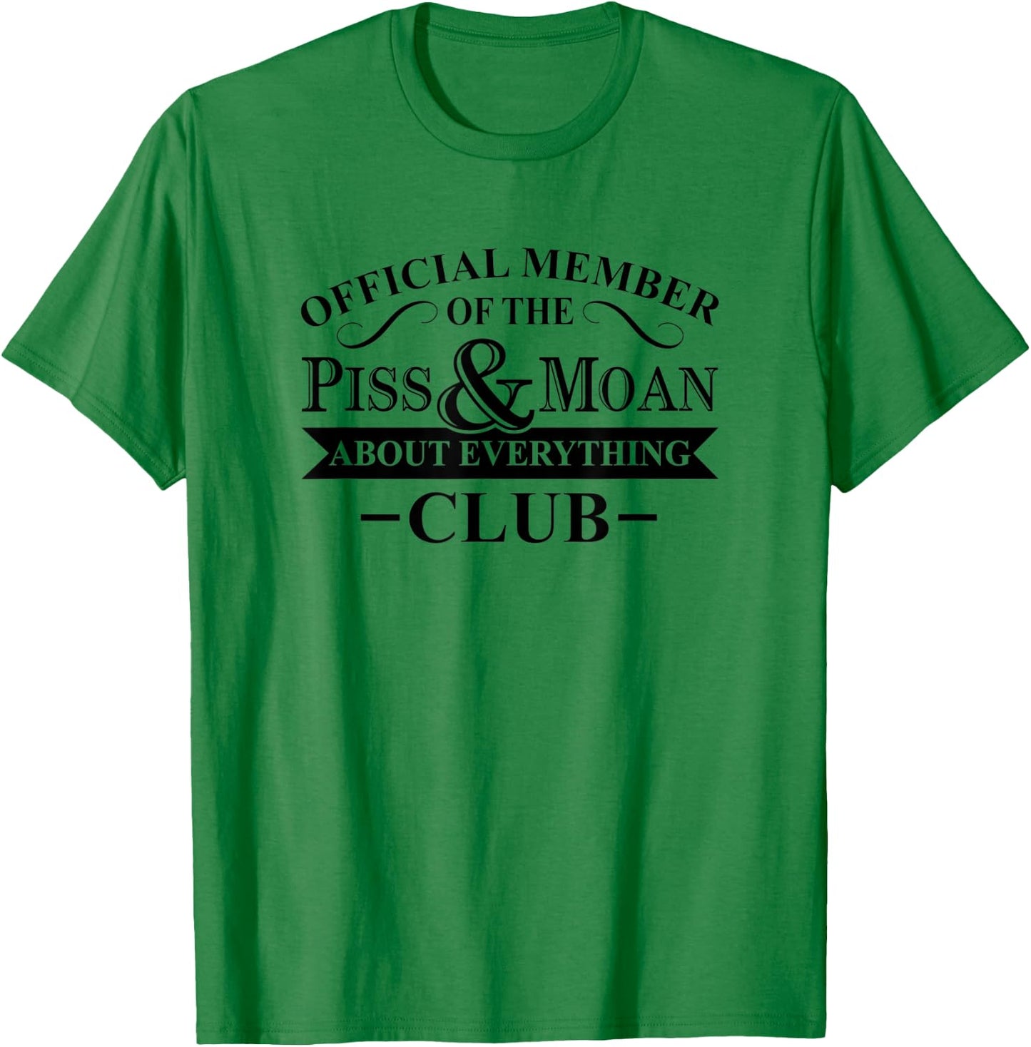 Official Member Of The Piss And Moan About Everything Club T-Shirt - T-Shirt | Irish Green