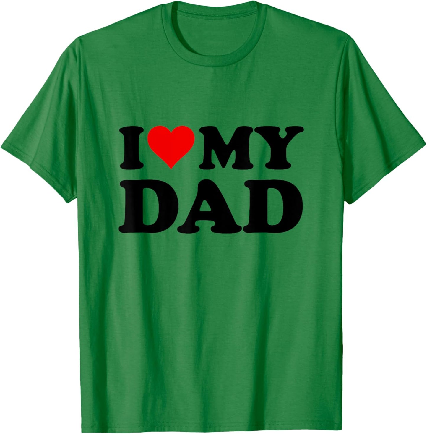 I Love My Dad T-Shirt - T-Shirt | Irish Green