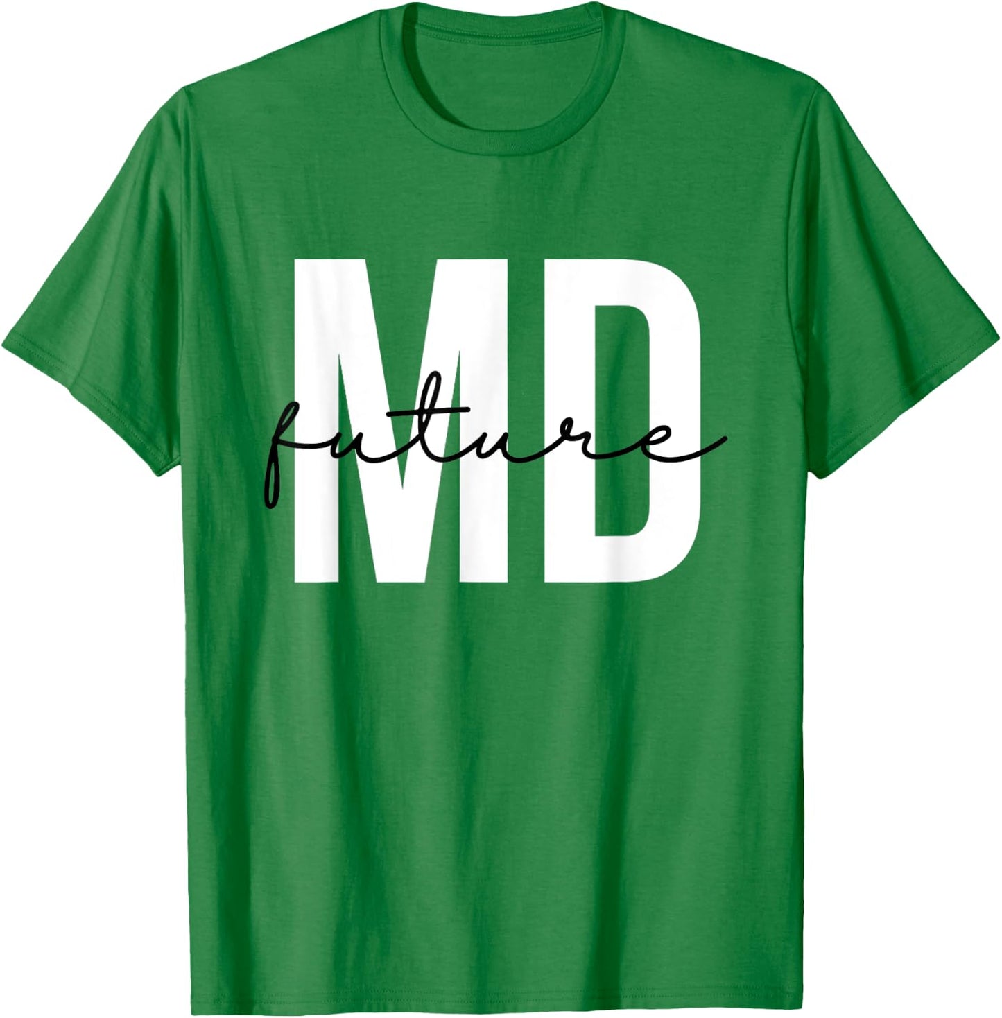 Future MD Future Doctor to Be Future Physician T-Shirt - T-Shirt | Irish Green