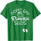Don't Eat Pumpkin Seeds Halloween Baby Pregnancy Funny T-Shirt - T-Shirt | Irish Green