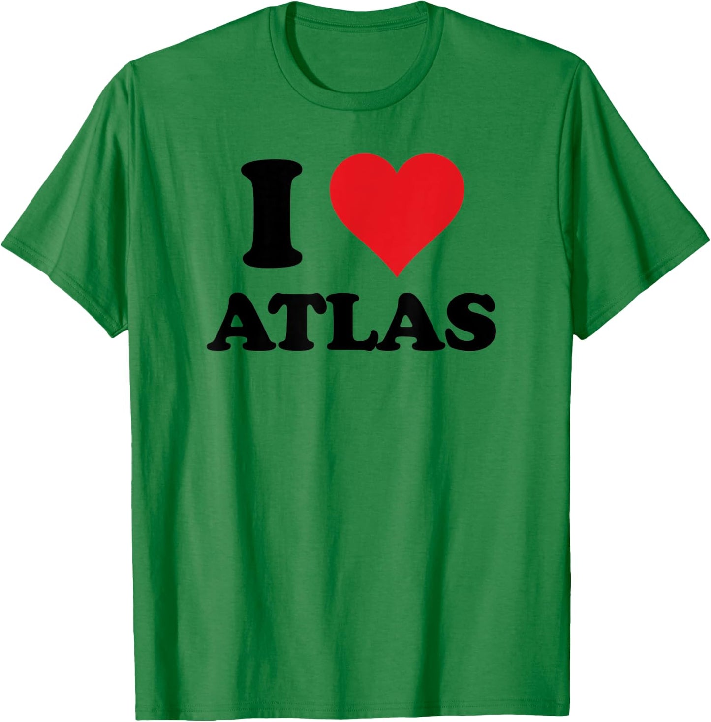 I Heart Atlas First Name I Love Personalized Stuff T-Shirt - T-Shirt | Irish Green