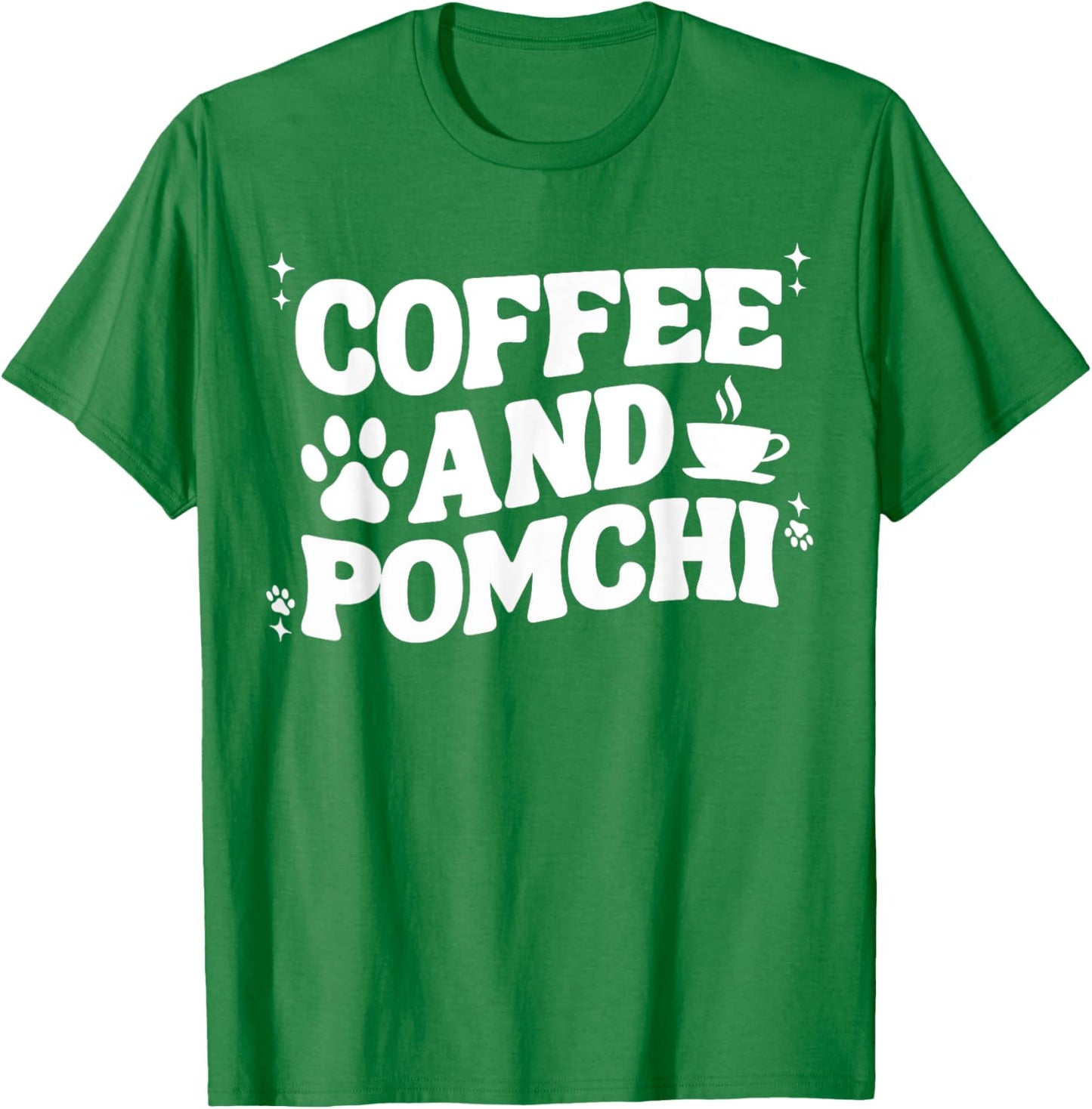 Coffee And Pomchi Women Pom-Chi Dog Mom Dad Funny T-Shirt - T-Shirt | Irish Green