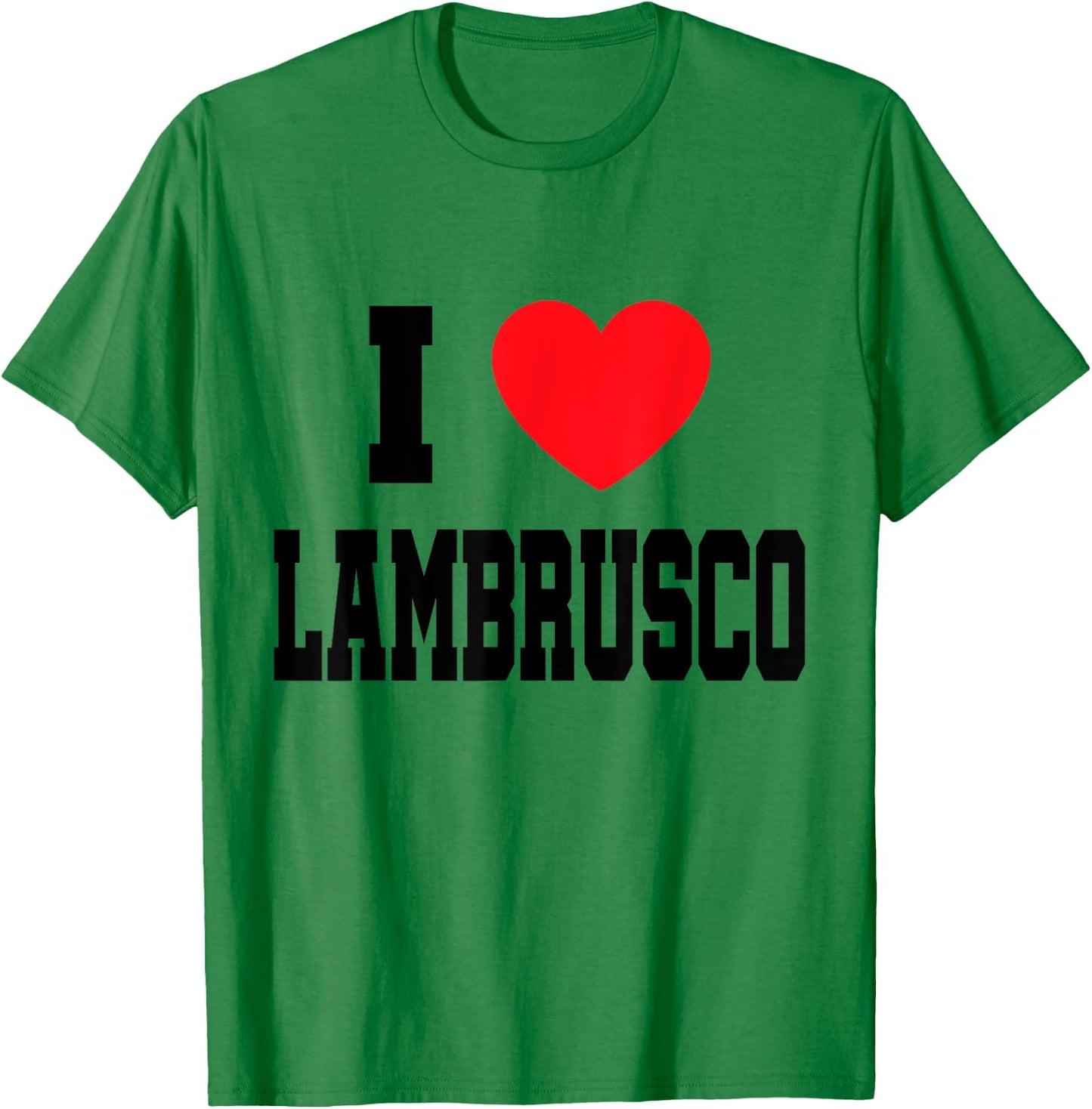 I Love Lambrusco T-Shirt - T-Shirt | Irish Green