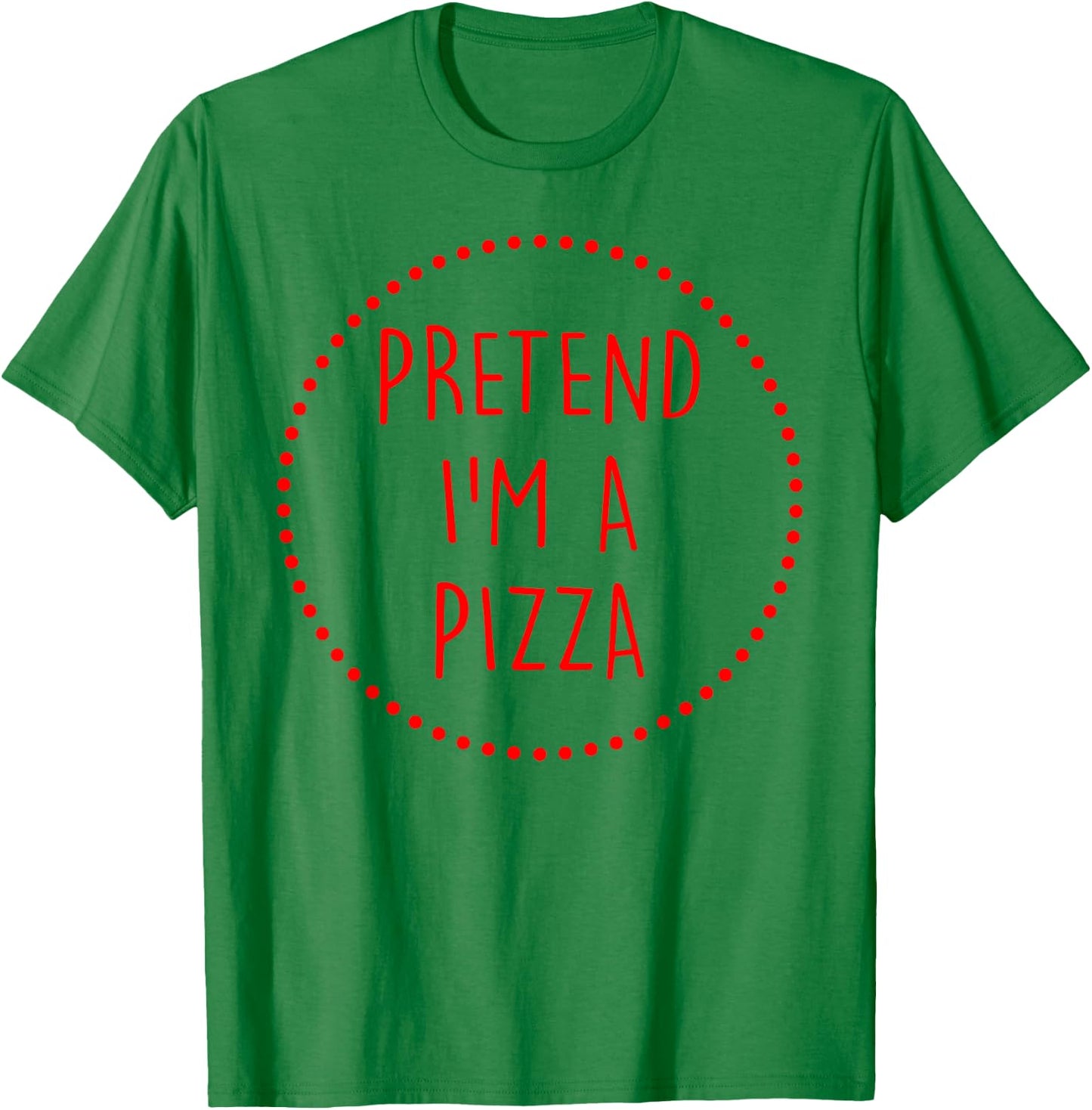 Pretend Im a Pizza Halloween Costume T-Shirt - T-Shirt | Irish Green