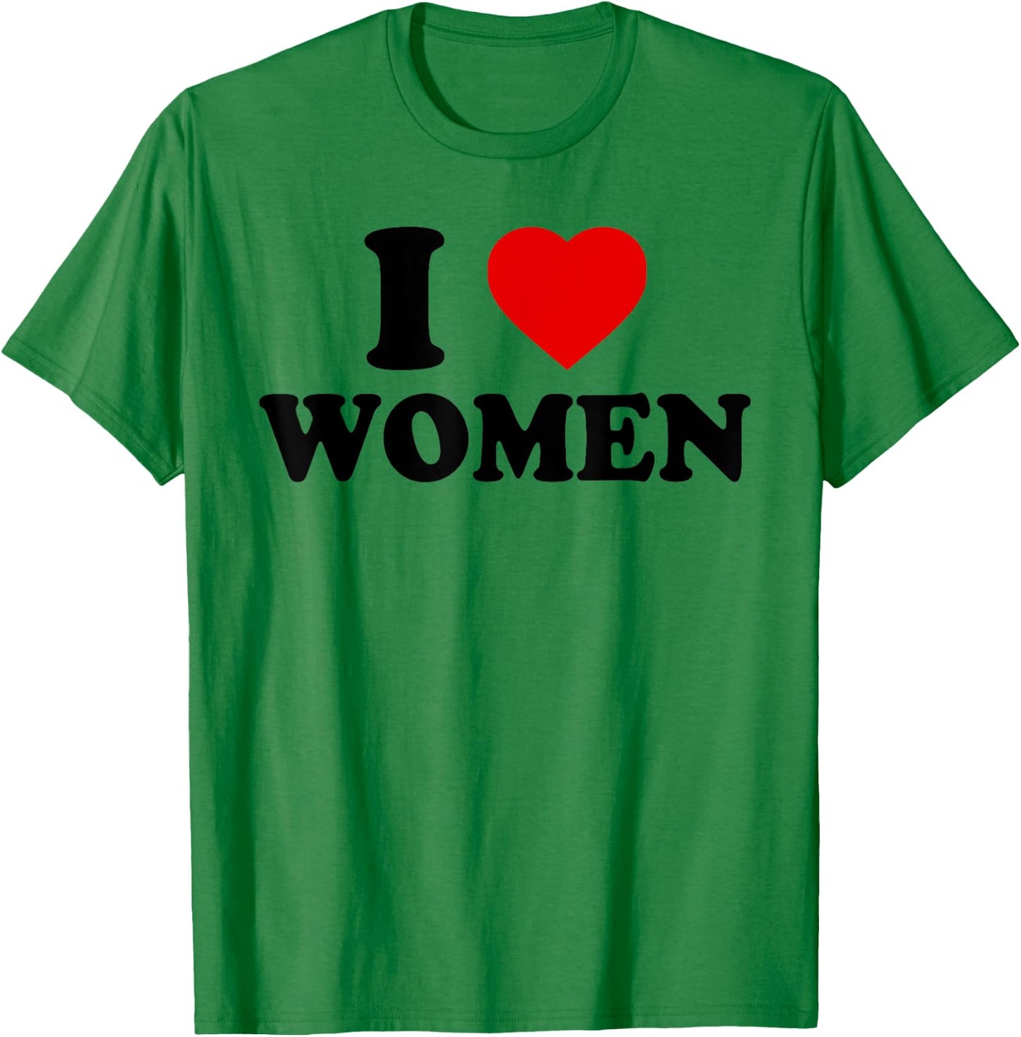 I Love Women - I Love Women T-Shirt - T-Shirt | Irish Green