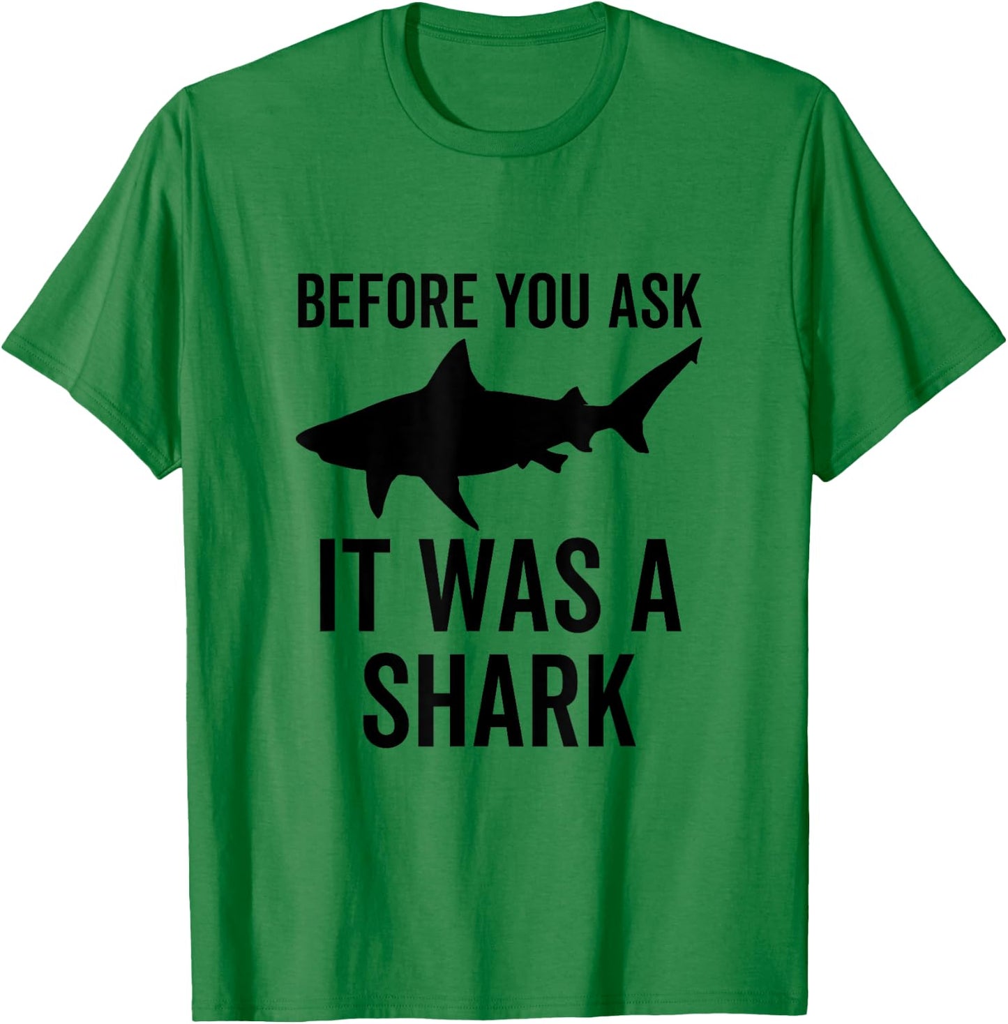 Before You Ask It Was a Shark Amputee Amputation Surgery T-Shirt - T-Shirt | Irish Green