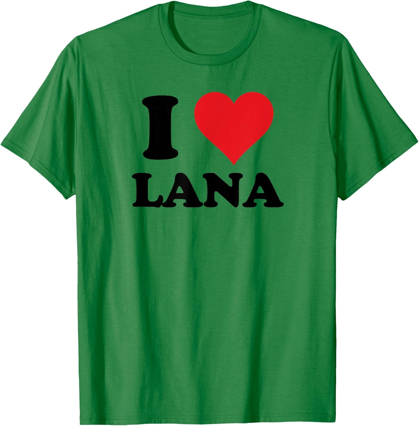 I Heart Lana First Name I Love Personalized Stuff T-Shirt - T-Shirt | Irish Green