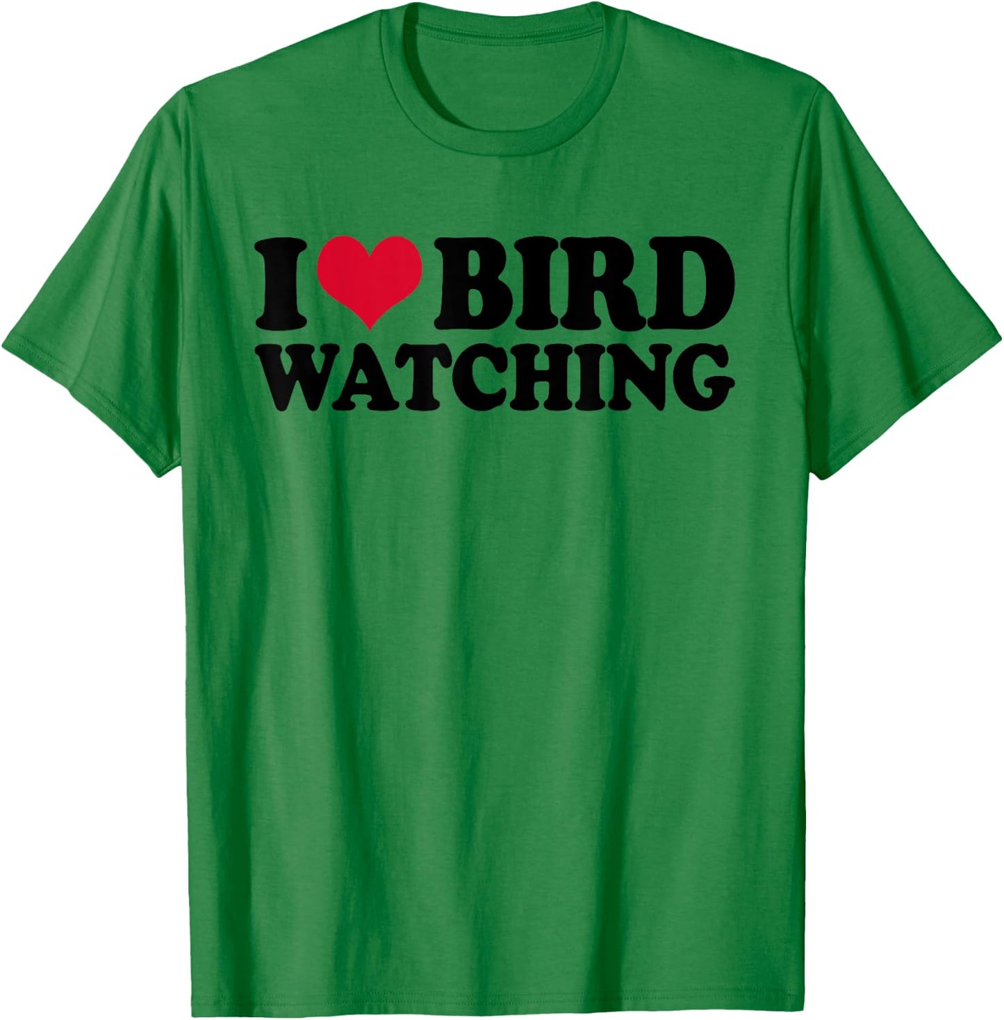 Ornithology Birdwatching I Love Bird Watching T-Shirt - T-Shirt | Irish Green