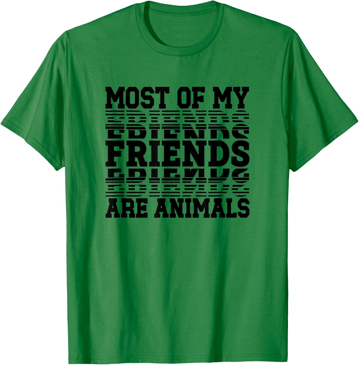 Most of My Friends Are Animals T-Shirt - T-Shirt | Irish Green
