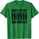 Most of My Friends Are Animals T-Shirt - T-Shirt | Irish Green