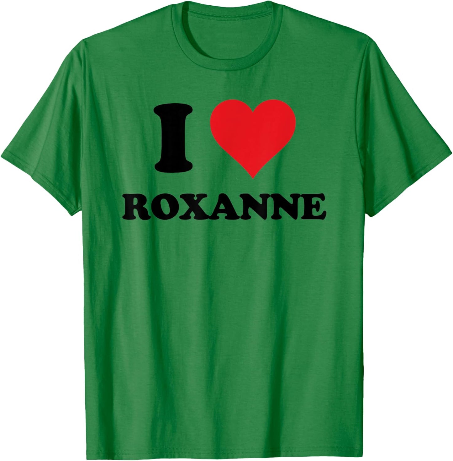 I Heart Roxanne First Name I Love Personalized Stuff T-Shirt - T-Shirt | Irish Green