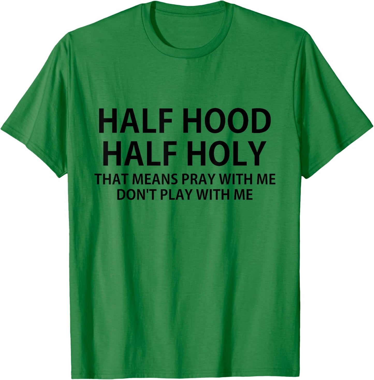 CRSDESIGNS Half Hood Half Holy Pray Don't Play Funny Church Jesus T-Shirt - T-Shirt | Irish Green