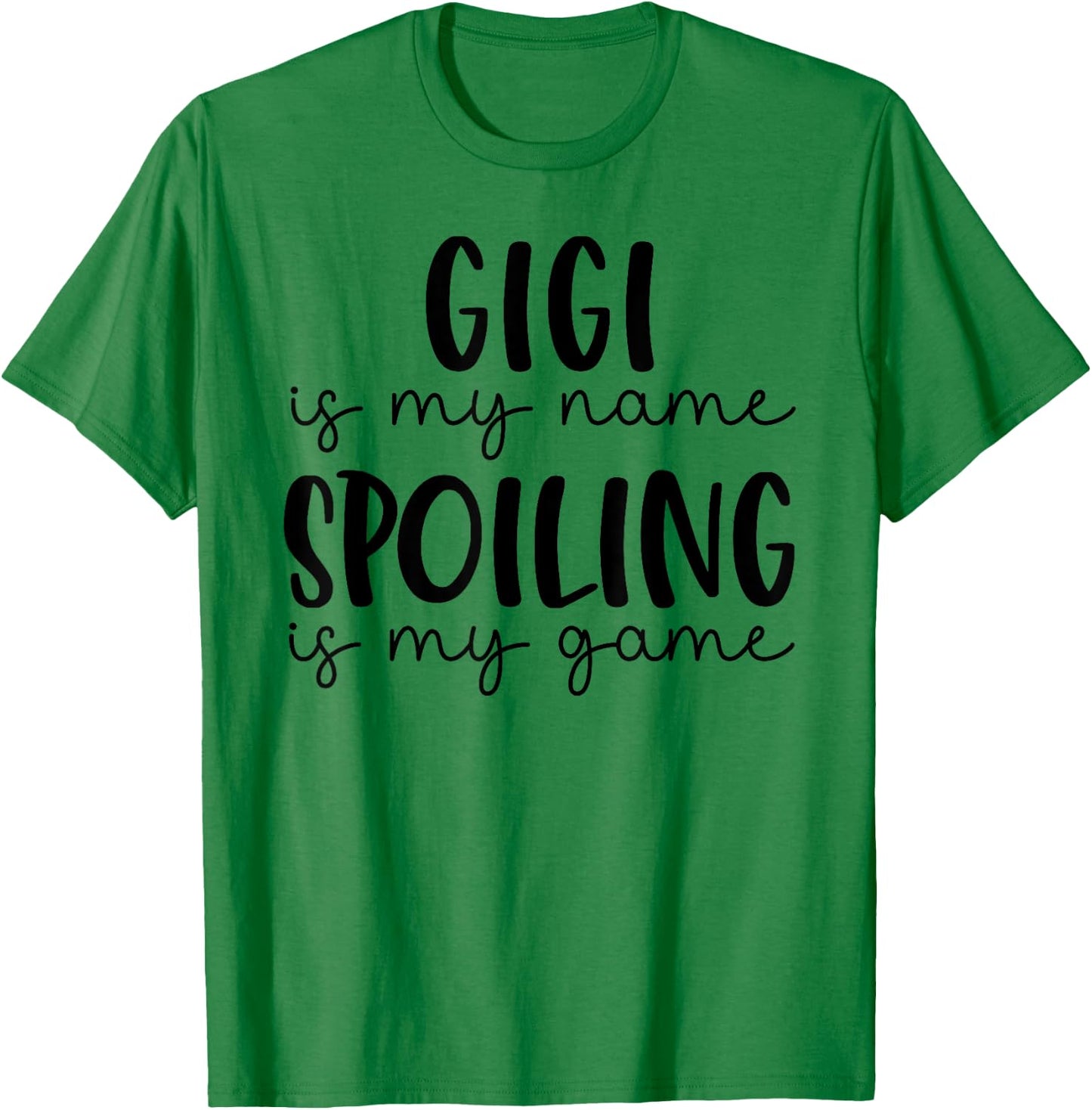 Gigi is My Name Spoiling is My Game Funny Gigi T-Shirt - T-Shirt | Irish Green