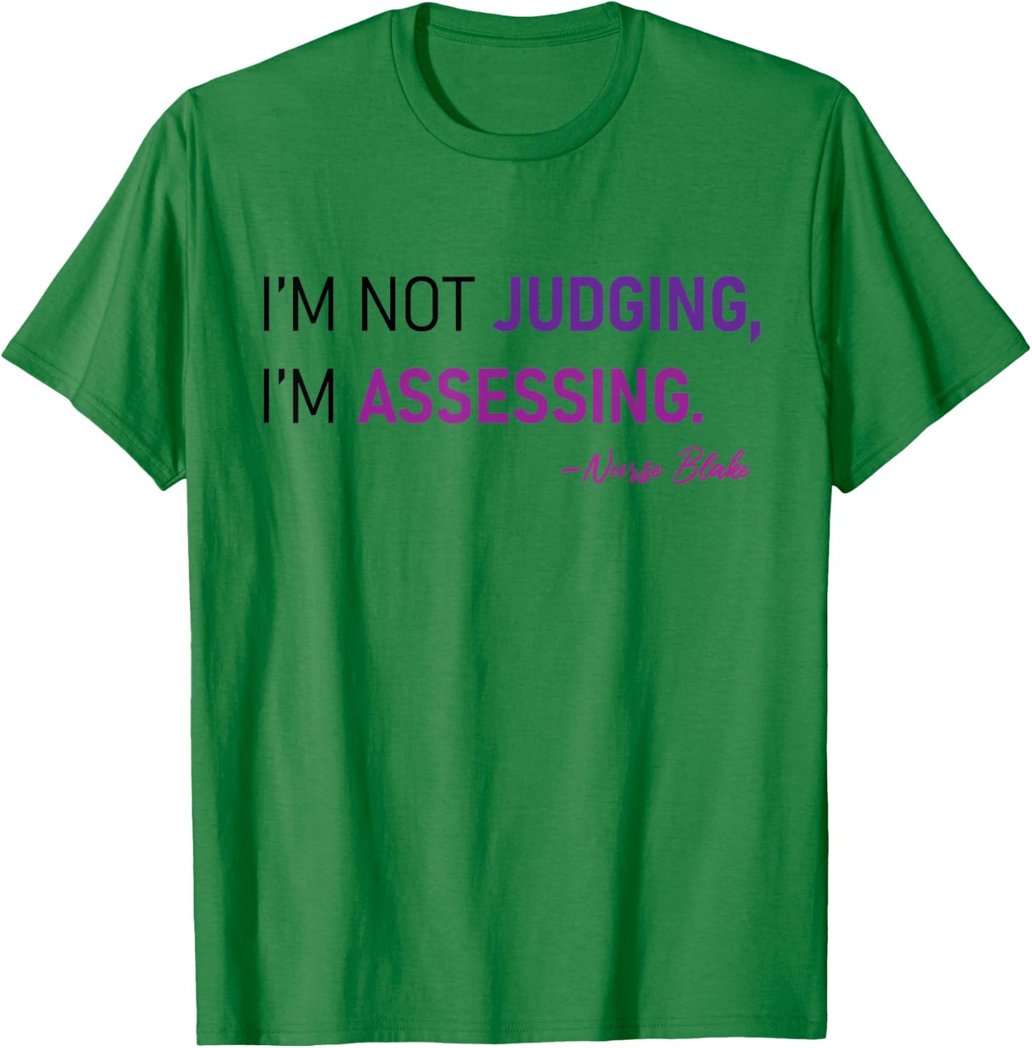 I'm Not Judging I'm Assessing Nurse Nursing Cool T-Shirt - T-Shirt | Irish Green
