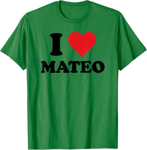 I Heart Mateo First Name I Love Personalized Stuff T-Shirt - T-Shirt | Irish Green