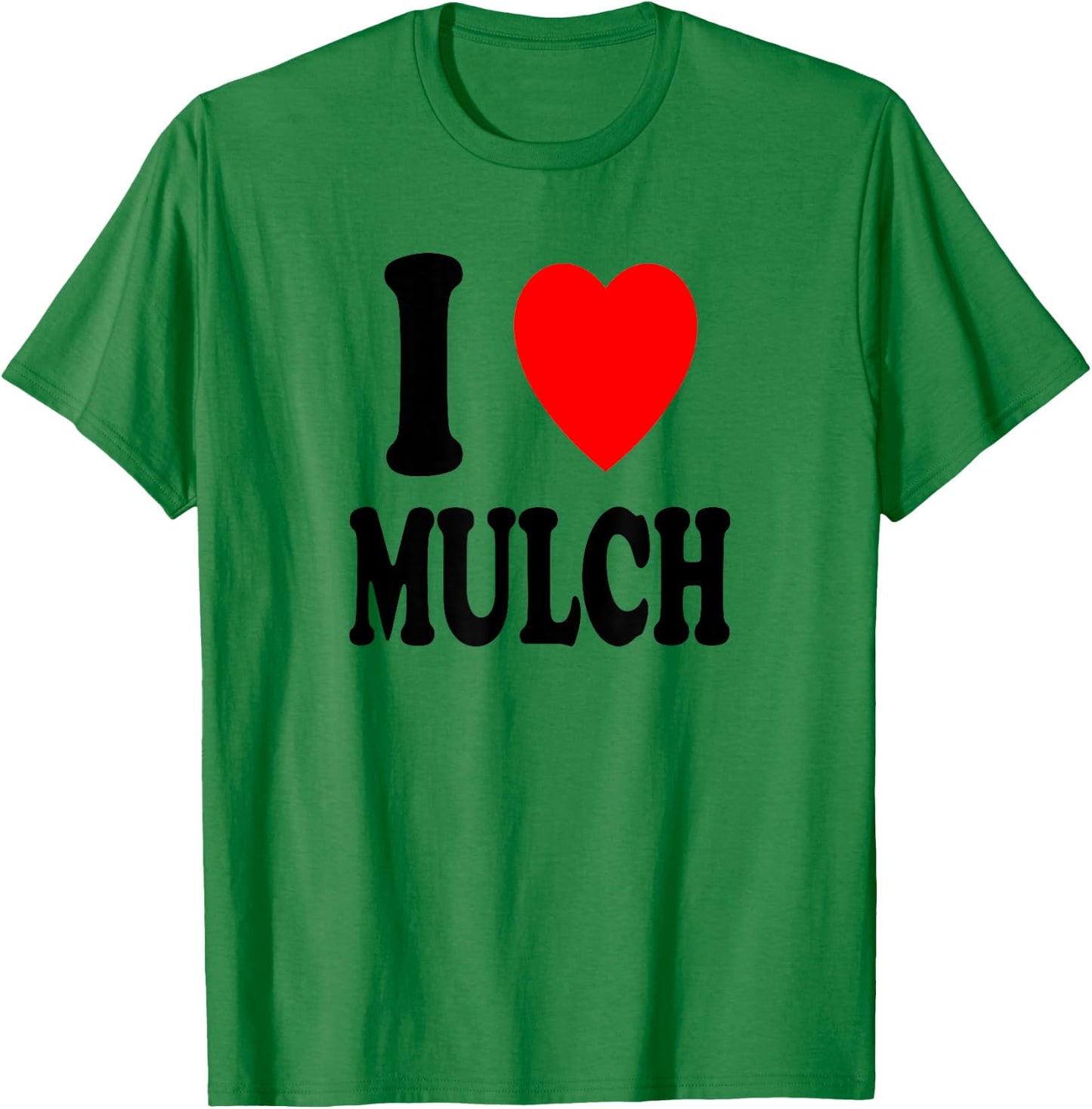 I Heart (Love) Mulch Landscaping Gardening Farmer Farming T-Shirt - T-Shirt | Irish Green