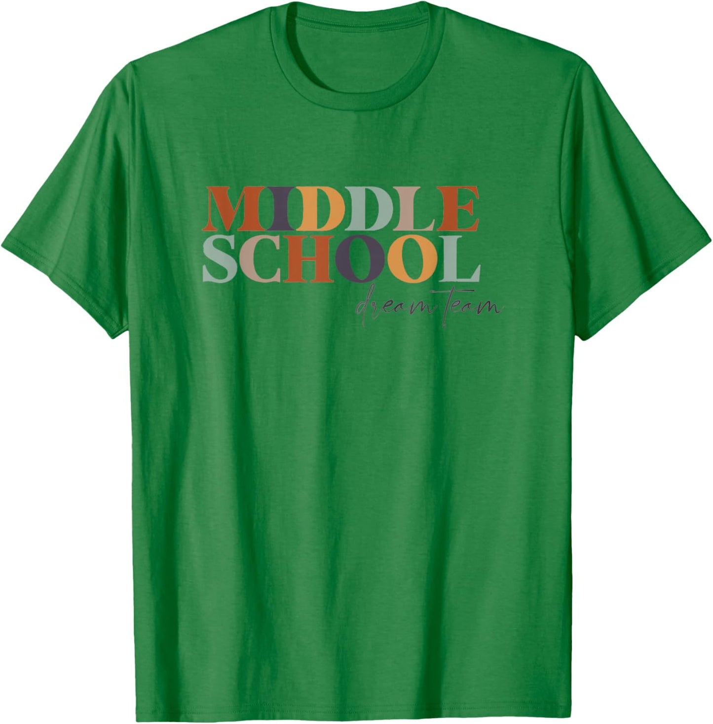 Middle School Dream Team Teacher 6th, 7th, 8th Grade Teacher T-Shirt - T-Shirt | Irish Green